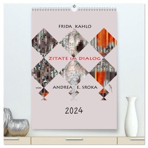 Frida Kahlo - Zitate im Dialog (hochwertiger Premium Wandkalender 2024 DIN A2 hoch), Kunstdruck in Hochglanz (Calendar)