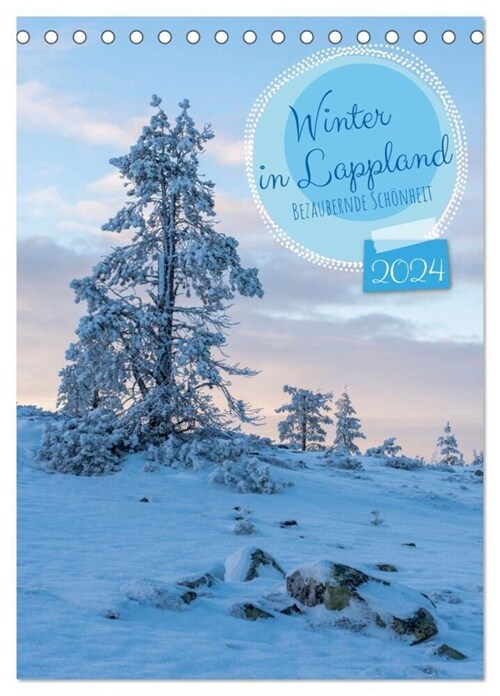 Winter in Lappland - Bezaubernde Schonheit (Tischkalender 2024 DIN A5 hoch), CALVENDO Monatskalender (Calendar)