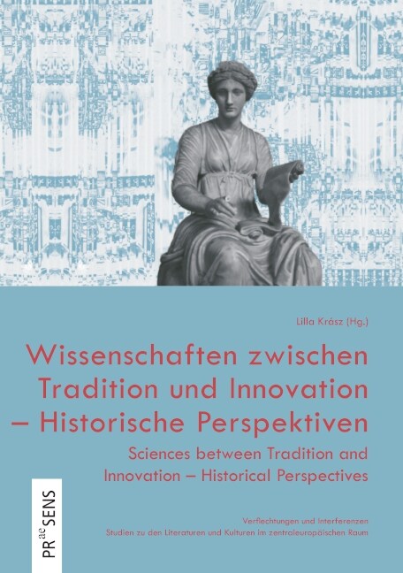 Wissenschaften zwischen Tradition und Innovation - Historische Perspektiven | Sciences between Tradition and Innovation - Historical Perspectives (Paperback)