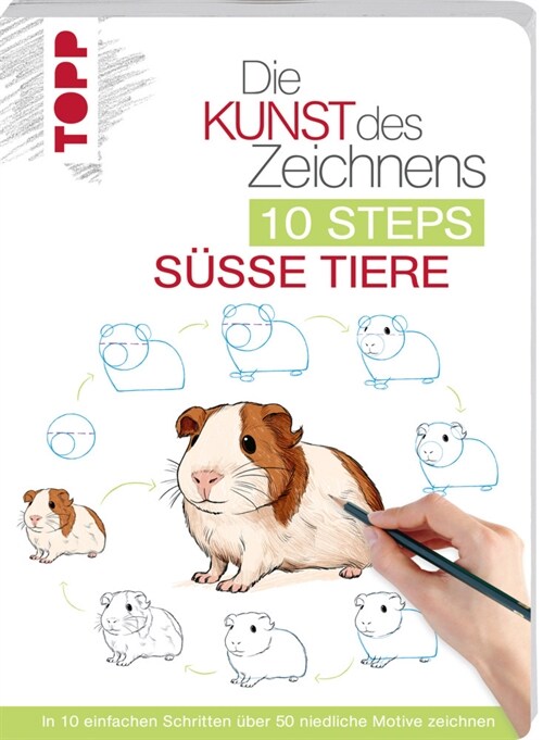 Die Kunst des Zeichnens 10 Steps - Suße Tiere (Paperback)