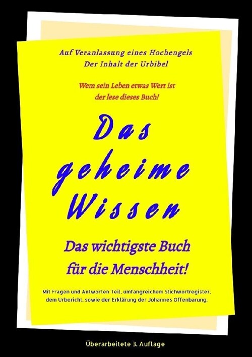 3.Auflage Das geheime Wissen - Das wichtigste Buch f? die Menschheit!: Auf Veranlassung eines Hochengels - Der Inhalt der Urbibel. (Paperback)