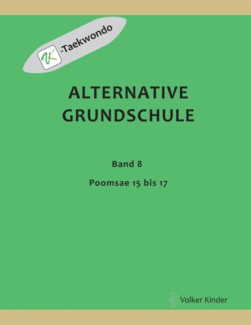 Alternative Grundschule, Band 8: Poomsae 15 bis 17 (Paperback)