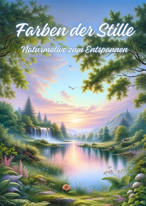 Farben der Stille: Naturmotive zum Entspannen (Paperback)