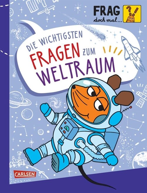 Frag doch mal ... die Maus: Die wichtigsten Fragen zum Weltraum (Hardcover)