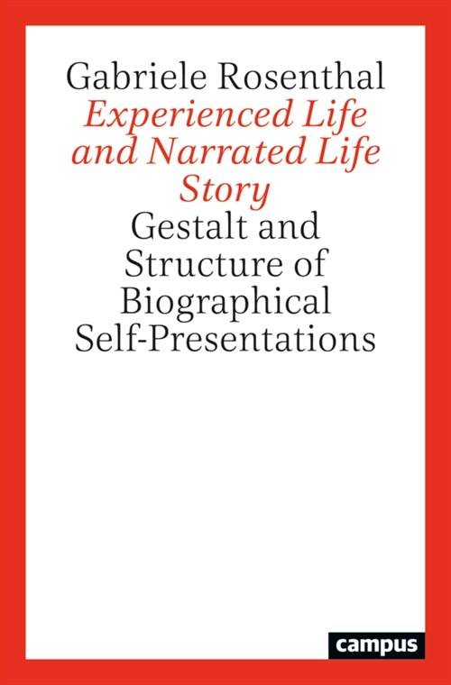 Experienced Life and Narrated Life Story: Gestalt and Structure of Biographical Self-Presentations (Paperback)