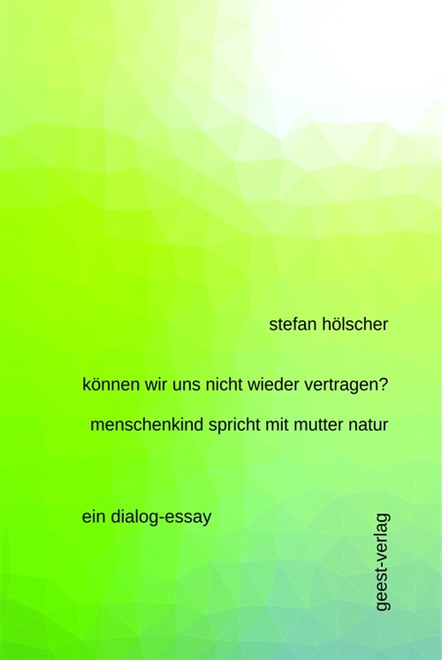 konnen wir uns nicht wieder vertragen menschenkind spricht mit mutter natur (Paperback)