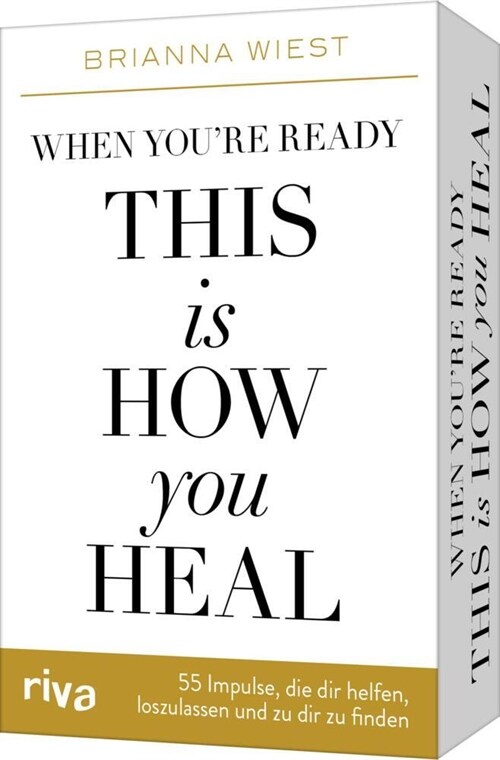 When youre ready, this is how you heal - 55 Impulse, die dir dabei helfen, loszulassen und zu dir zu finden (Cards)