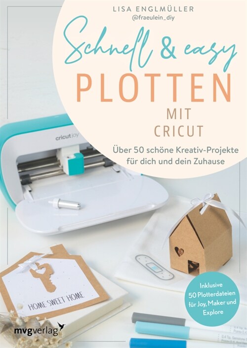 Schnell & easy plotten mit Cricut (Hardcover)