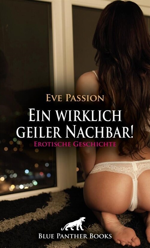 Ein wirklich geiler Nachbar! | Erotische Geschichte + 1 weitere Geschichte (Paperback)