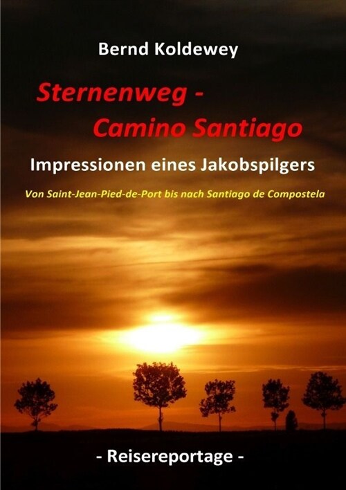 Sternenweg - Camino Santiago - Impressionen eines Jakobspilgers (Paperback)