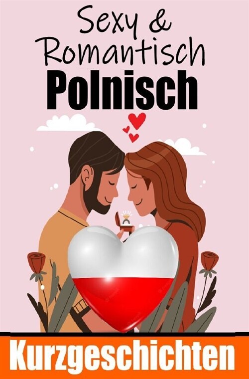 50 Sexy und Romantische Kurzgeschichten auf Polnisch | Deutsche und Polnische Kurzgeschichten Nebeneinander (Paperback)