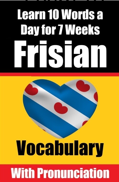 Frisian Vocabulary Builder: Learn 10 Words a Day for 7 Weeks | The Daily Frisian Challenge (Paperback)