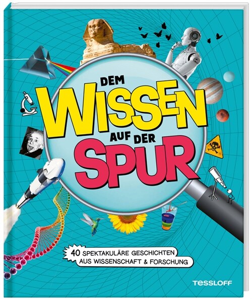 Dem Wissen auf der Spur. 40 spektakulare Geschichten aus Wissenschaft & Forschung (Hardcover)