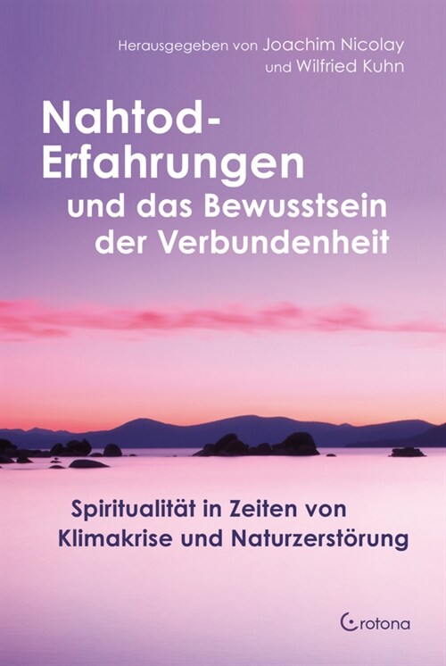 Nahtod-Erfahrungen und das Bewusstsein der Verbundenheit (Book)