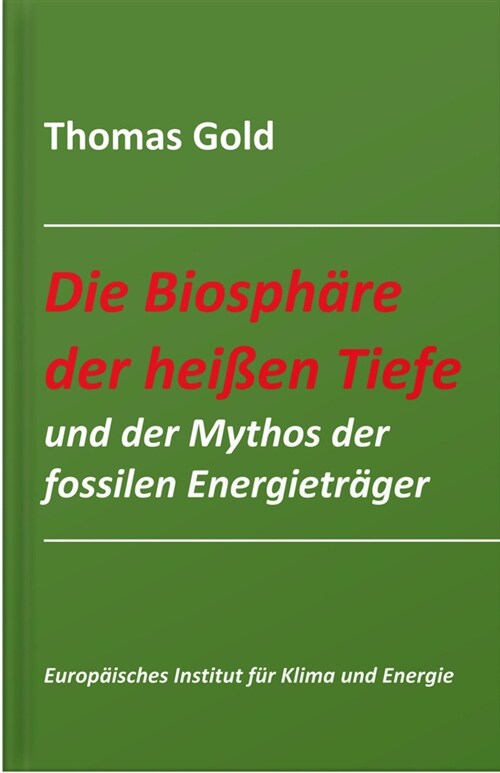 Die Biosphare der heißen Tiefe und der Mythos der fossilen Energietrager (Paperback)