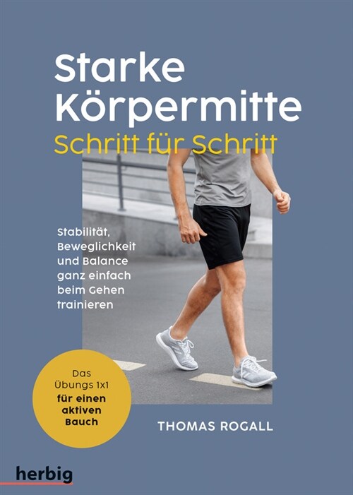 Starke Korpermitte Schritt fur Schritt - Stabilitat, Beweglichkeit und Balance ganz einfach beim Gehen trainieren (Paperback)