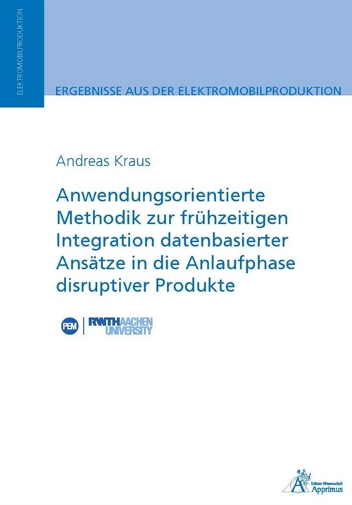 Anwendungsorientierte Methodik zur fruhzeitigen Integration datenbasierter Ansatze in die Anlaufphase disruptiver Produkte (Paperback)