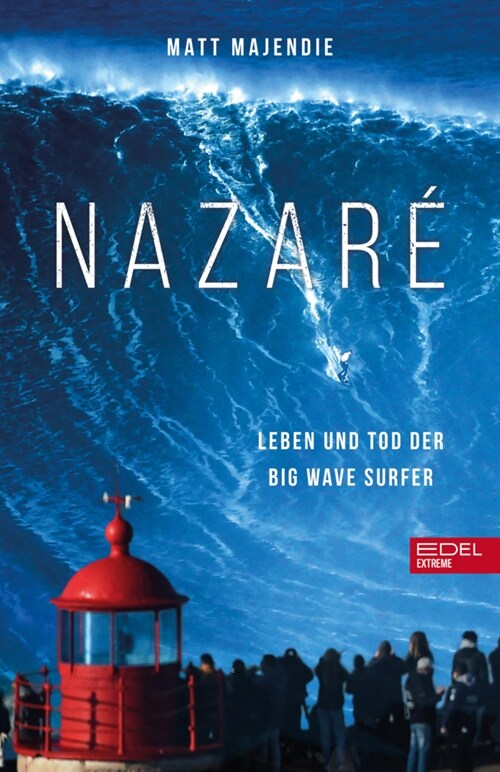 Nazare. Leben und Tod der Big Wave Surfer (Paperback)