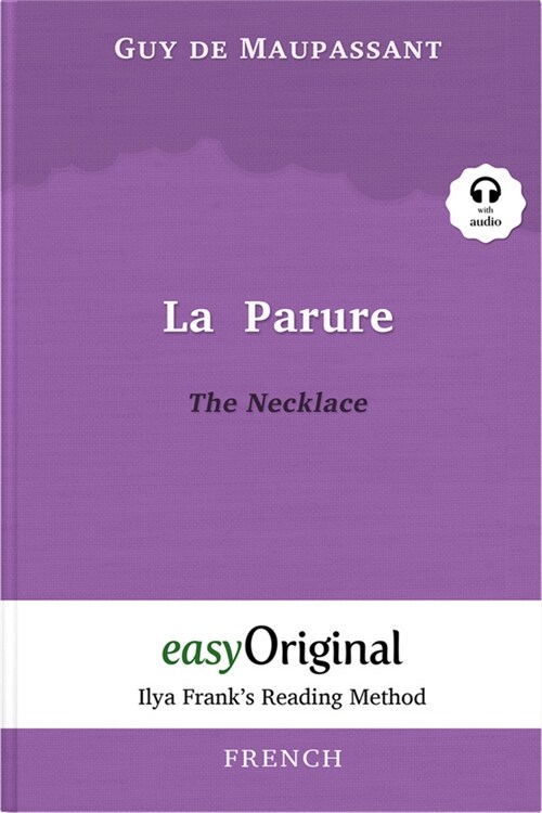 La Parure / The Necklace (with audio-CD) - Ilya Franks Reading Method - Bilingual edition French-English, m. 1 Audio-CD, m. 1 Audio, m. 1 Audio (WW)