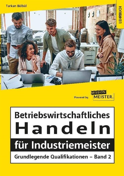 Betriebswirtschaftliches Handeln fur Industriemeister - Grundlegende Qualifikationen - Band 2 (Paperback)