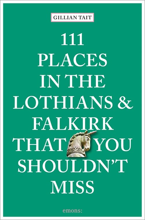 111 Places in the Lothians and Falkirk That You Shouldnt Miss (Paperback)