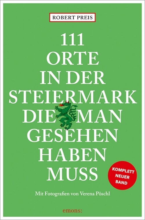 111 Orte in der Steiermark, die man gesehen haben muss, komplett neuer Band. (Paperback)