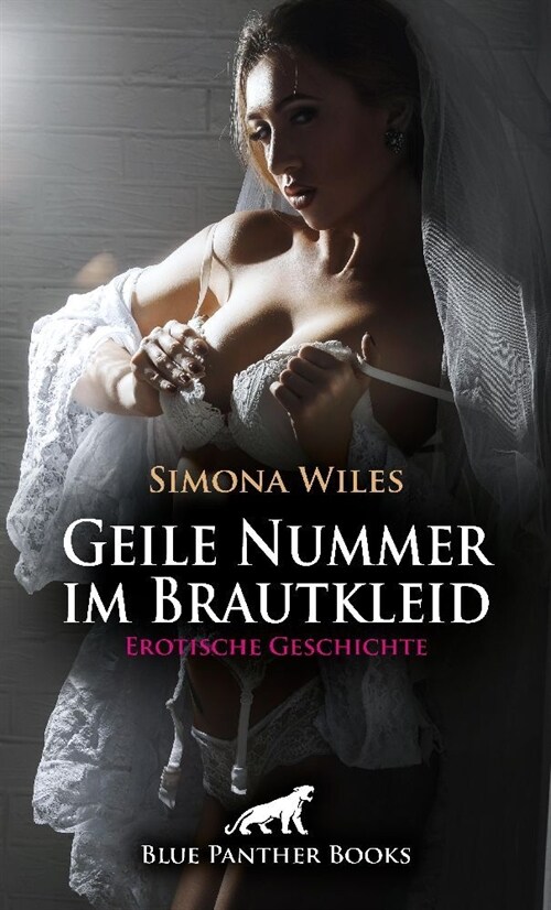 Geile Nummer im Brautkleid | Erotische Geschichte + 1 weitere Geschichte (Paperback)