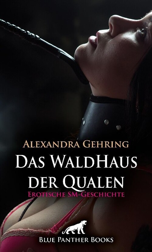 Das WaldHaus der Qualen | Erotische SM-Geschichte + 1 weitere Geschichte (Paperback)