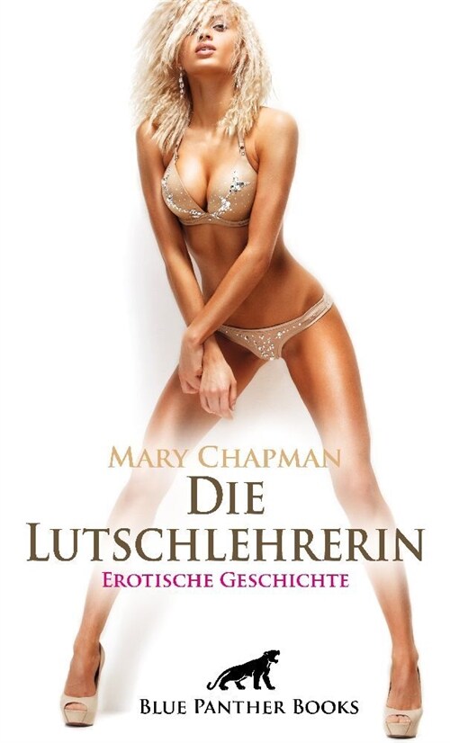 Die Lutschlehrerin | Erotische Geschichte + 2 weitere Geschichten (Paperback)