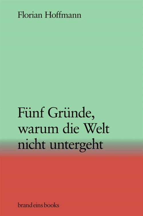 Funf Grunde, warum die Welt nicht untergeht (Hardcover)