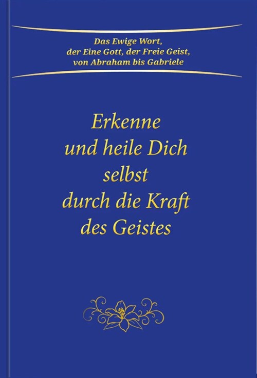 Erkenne und heile Dich selbst durch die Kraft des Geistes (Paperback)