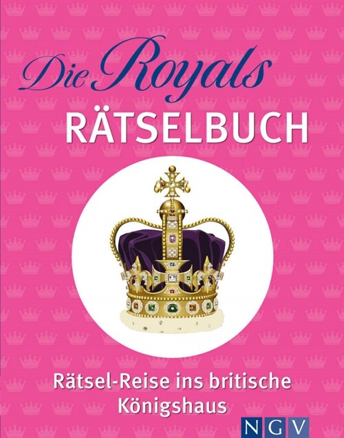 Die Royals Ratselbuch. Ratsel-Reise ins britische Konigshaus (Paperback)