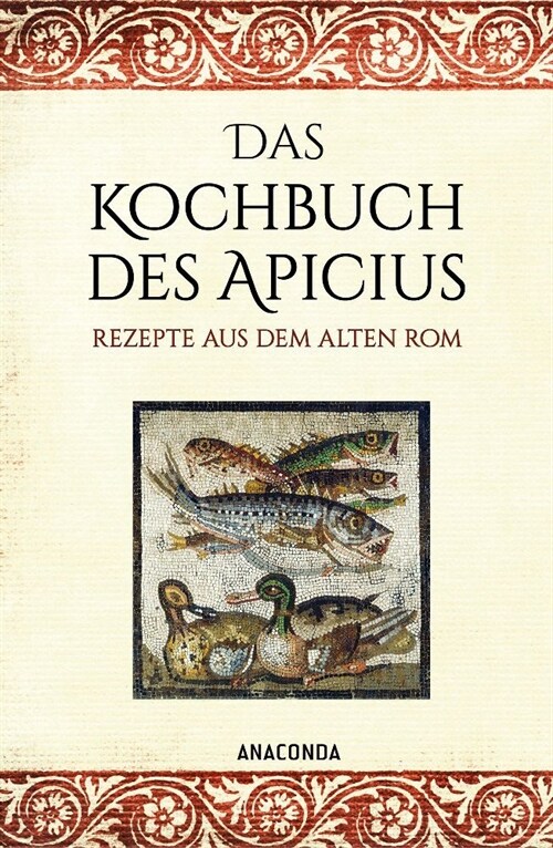 Das Kochbuch des Apicius. Rezepte aus dem alten Rom (Hardcover)