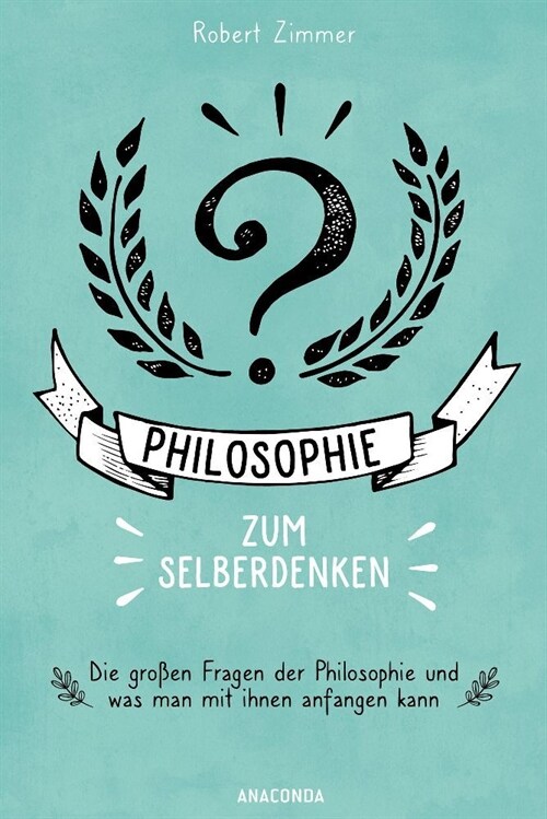 Philosophie zum Selberdenken. Denksportaufgaben zum Erkenntnisgewinn (Paperback)