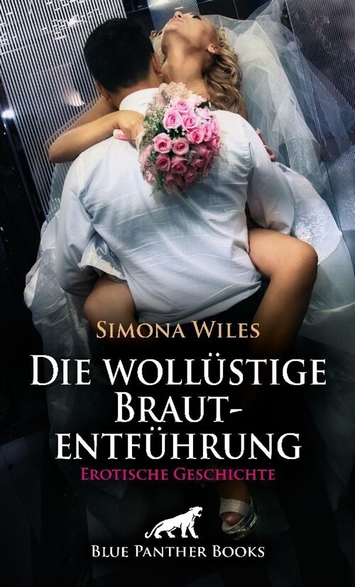 Die wollustige Brautentfuhrung | Erotische Geschichte + 1 weitere Geschichte (Paperback)