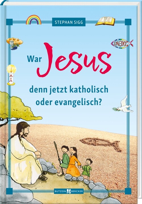 War Jesus denn jetzt katholisch oder evangelisch (Hardcover)