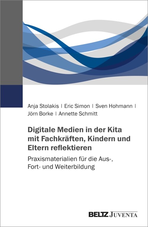 Digitale Medien in der Kita mit Fachkraften, Kindern und Eltern reflektieren (Paperback)