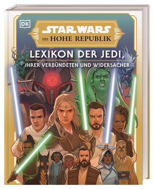 Star Wars(TM) Die Hohe Republik Lexikon der Jedi, ihrer Verbundeten und Widersacher (Hardcover)
