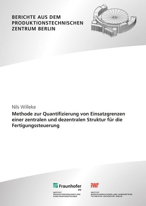 Methode zur Quantifizierung von Einsatzgrenzen einer zentralen und dezentralen Struktur fur die Fertigungssteuerung (Paperback)