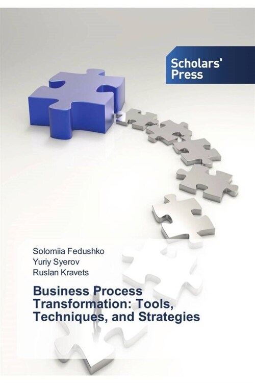 Business Process Transformation: Tools, Techniques, and Strategies (Paperback)