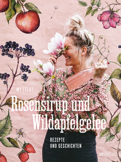 Rosensirup und Wildapfelgelee (Hardcover)