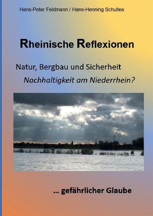 Rheinische Reflexionen: Natur, Bergbau und Sicherheit, ... gef?rlicher Glaube (Hardcover)