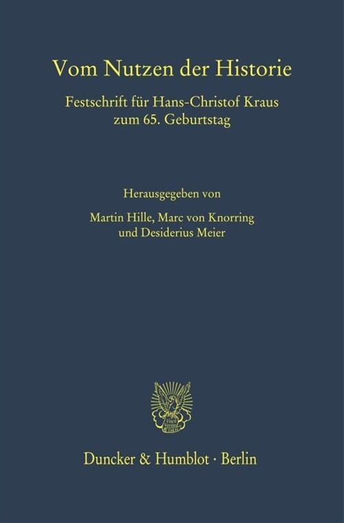 Vom Nutzen Der Historie: Festschrift Fur Hans-Christof Kraus Zum 65. Geburtstag (Hardcover)