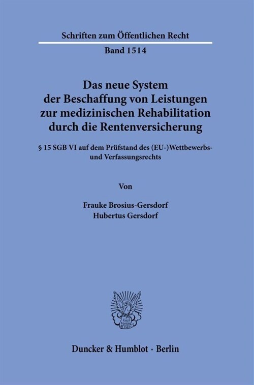 Das Neue System Der Beschaffung Von Leistungen Zur Medizinischen Rehabilitation Durch Die Rentenversicherung: 15 Sgb VI Auf Dem Prufstand Des (Eu-)Wet (Paperback)