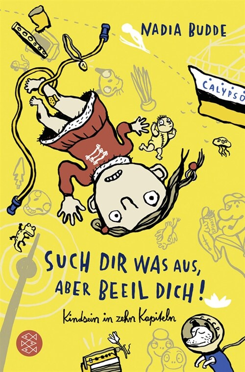 Such dir was aus, aber beeil dich! Kindsein in zehn Kapiteln (Paperback)