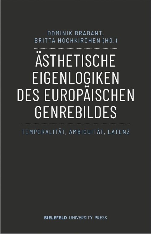 Asthetische Eigenlogiken des europaischen Genrebildes (Paperback)