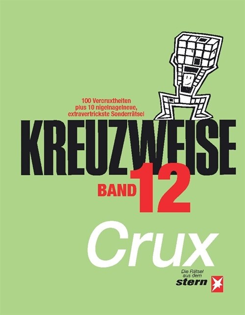 KREUZWEISE Band 12: 100 Vercruxtheiten plus 10 nigelnagelneue, extravertrickste Sonderr?sel - die Kreuzwortr?sel aus dem stern von CRU (Paperback)