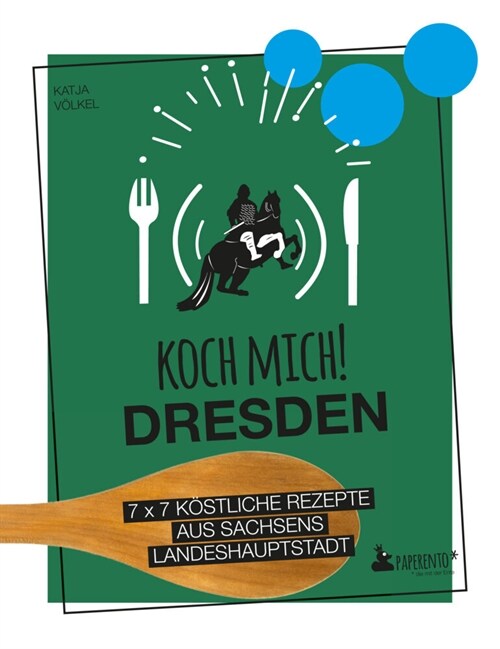 Koch mich! Dresden - Das Kochbuch (Paperback)