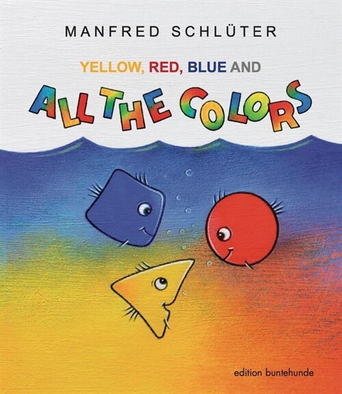 YELLOW, RED, BLUE AND ALL THE COLORS (Paperback)