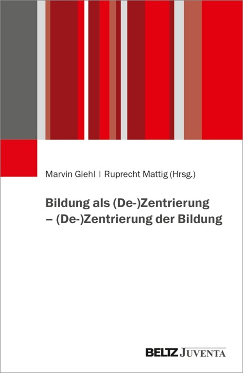 Bildung als (De-)Zentrierung - (De-)Zentrierung der Bildung (Paperback)